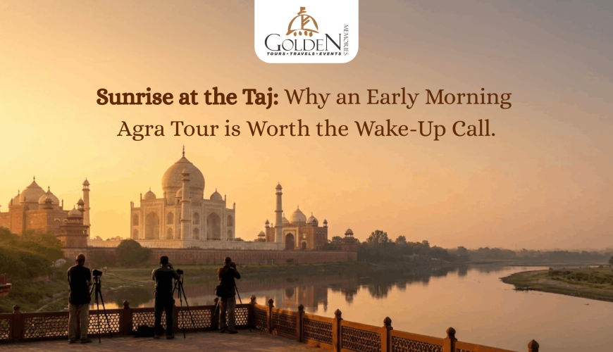 Sunrise at the Taj: Why an Early Morning Agra Tour is Worth the Wake-Up Call