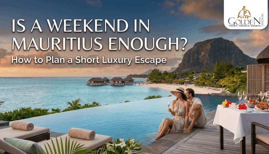 Is a Weekend in Mauritius Enough? How to Plan a Short Luxury Escape