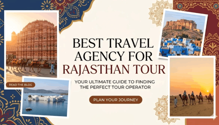 Best Travel Agency for Rajasthan Tour